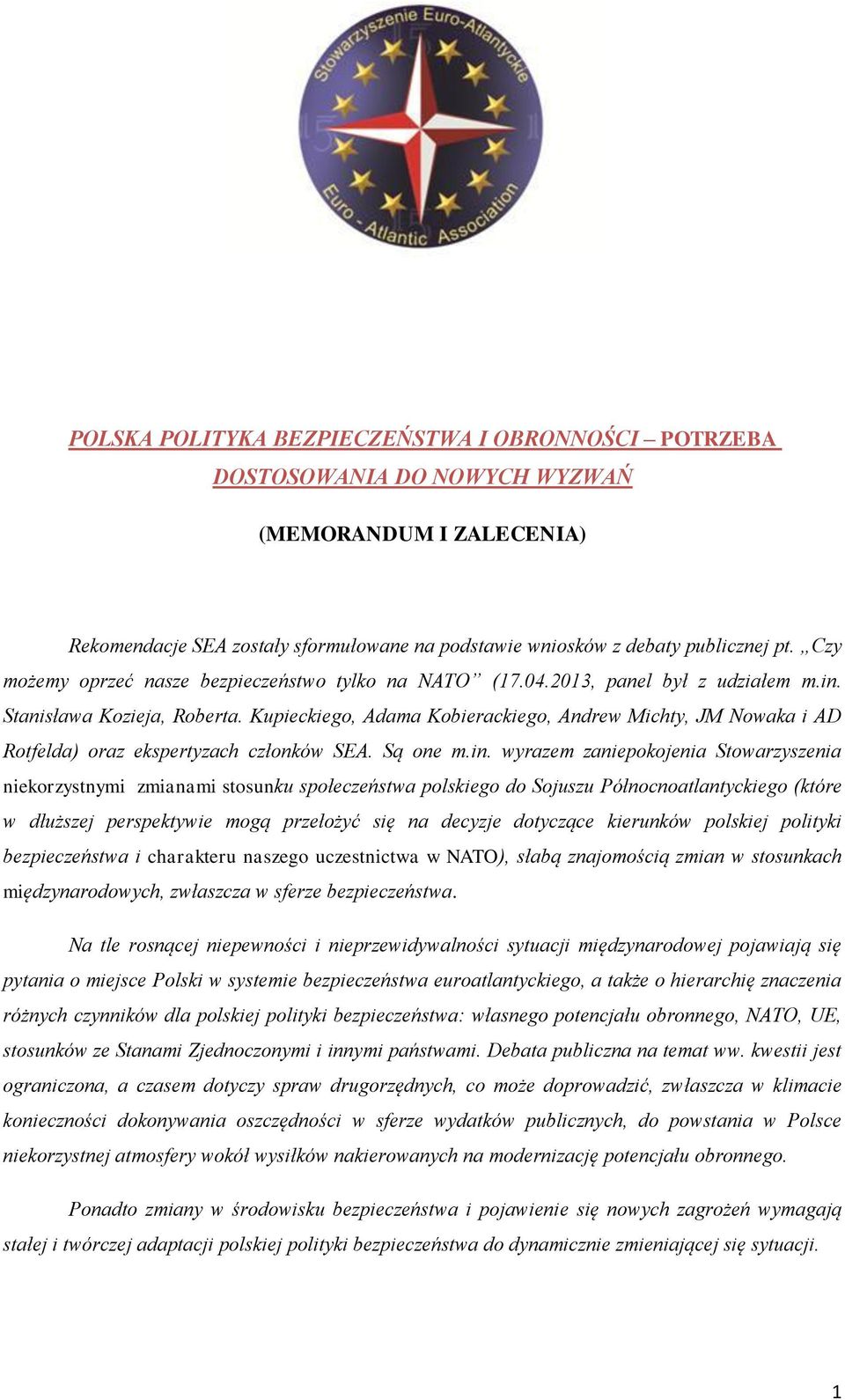 Kupieckiego, Adama Kobierackiego, Andrew Michty, JM Nowaka i AD Rotfelda) oraz ekspertyzach członków SEA. Są one m.in.