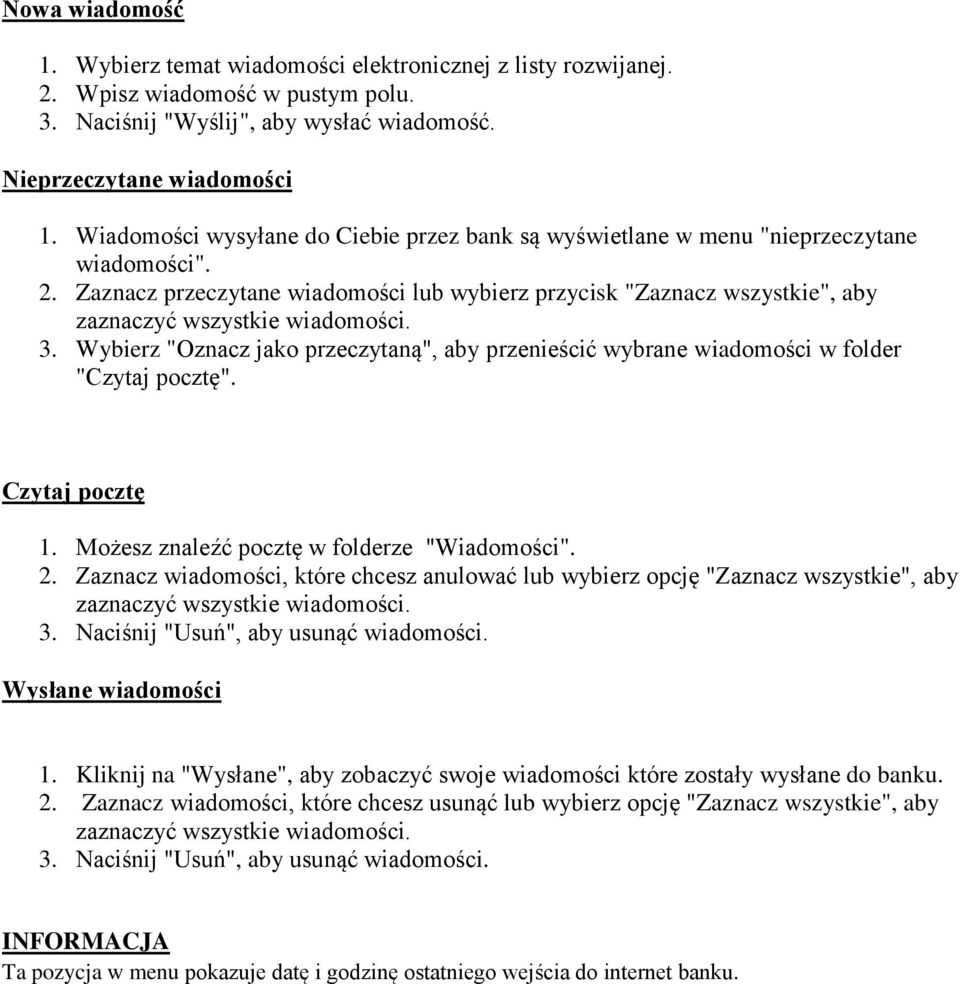 Zaznacz przeczytane wiadomości lub wybierz przycisk "Zaznacz wszystkie", aby zaznaczyć wszystkie wiadomości. 3.