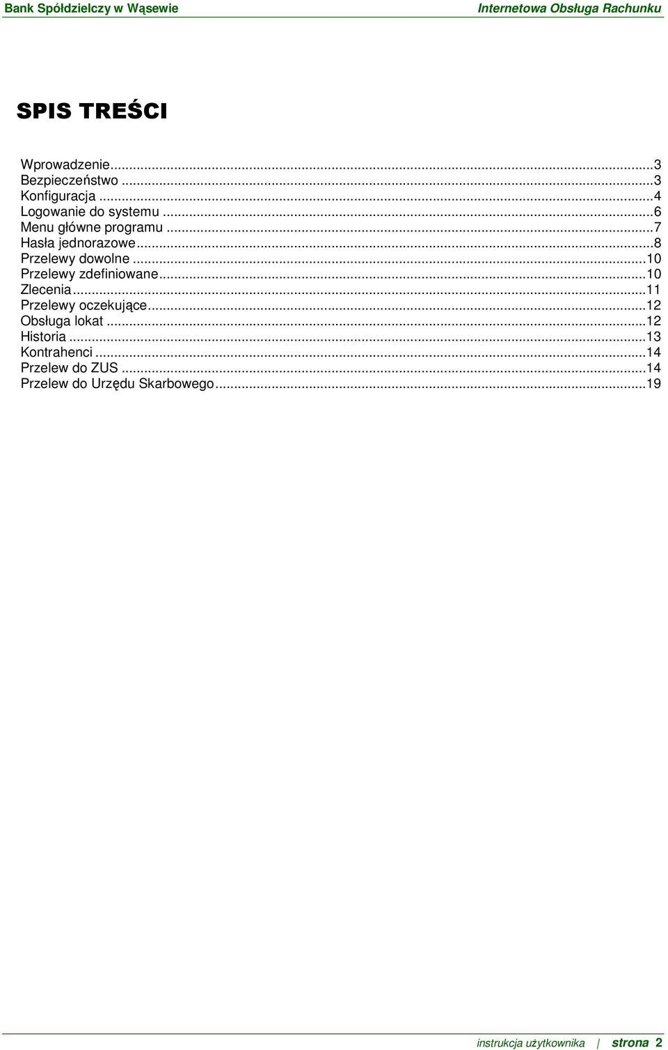 .. 10 Przelewy zdefiniowane... 10 Zlecenia... 11 Przelewy oczekujące... 12 Obsługa lokat.