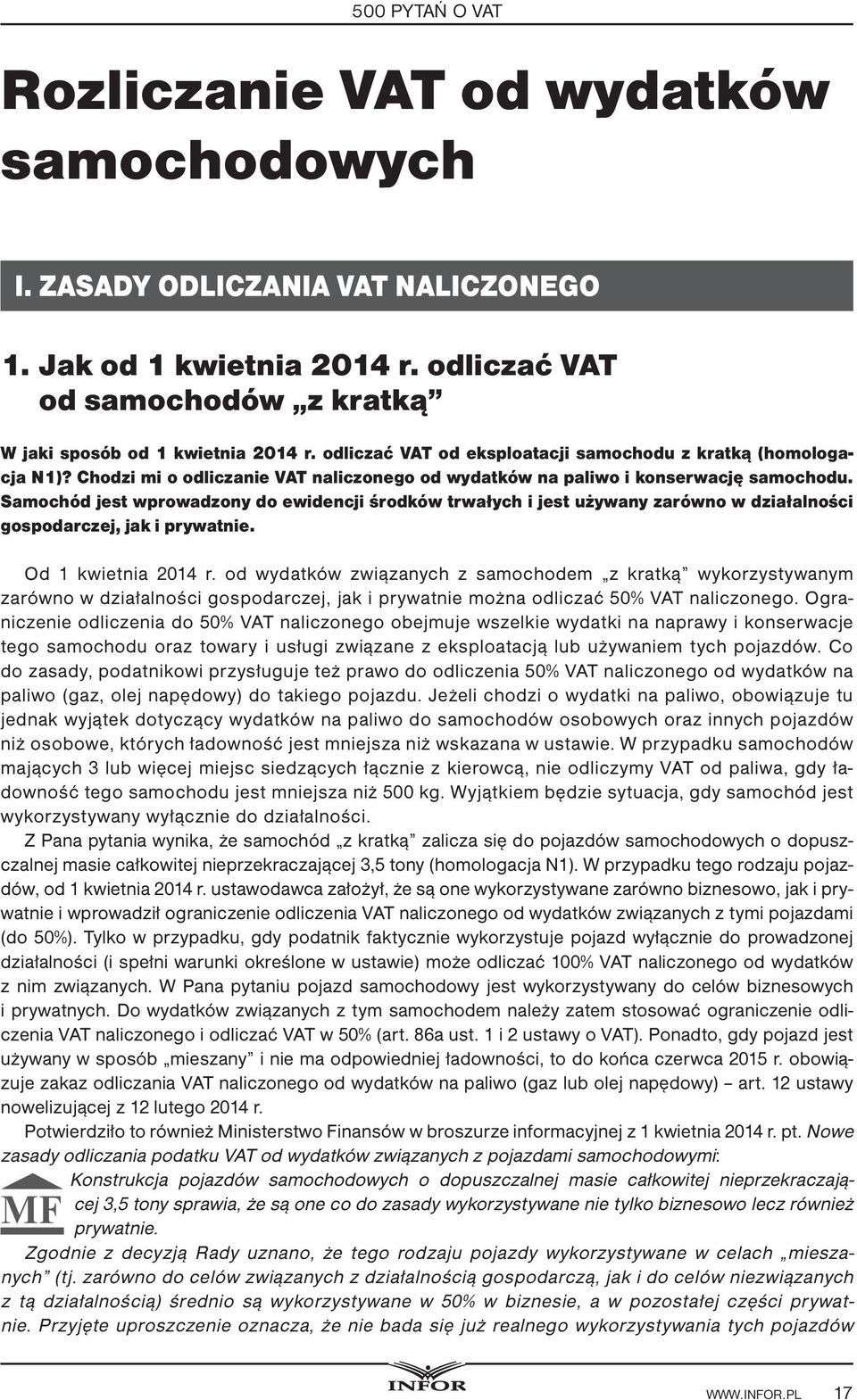 Samochód jest wprowadzony do ewidencji środków trwałych i jest używany zarówno w działalności gospodarczej, jak i prywatnie. Od 1 kwietnia 2014 r.