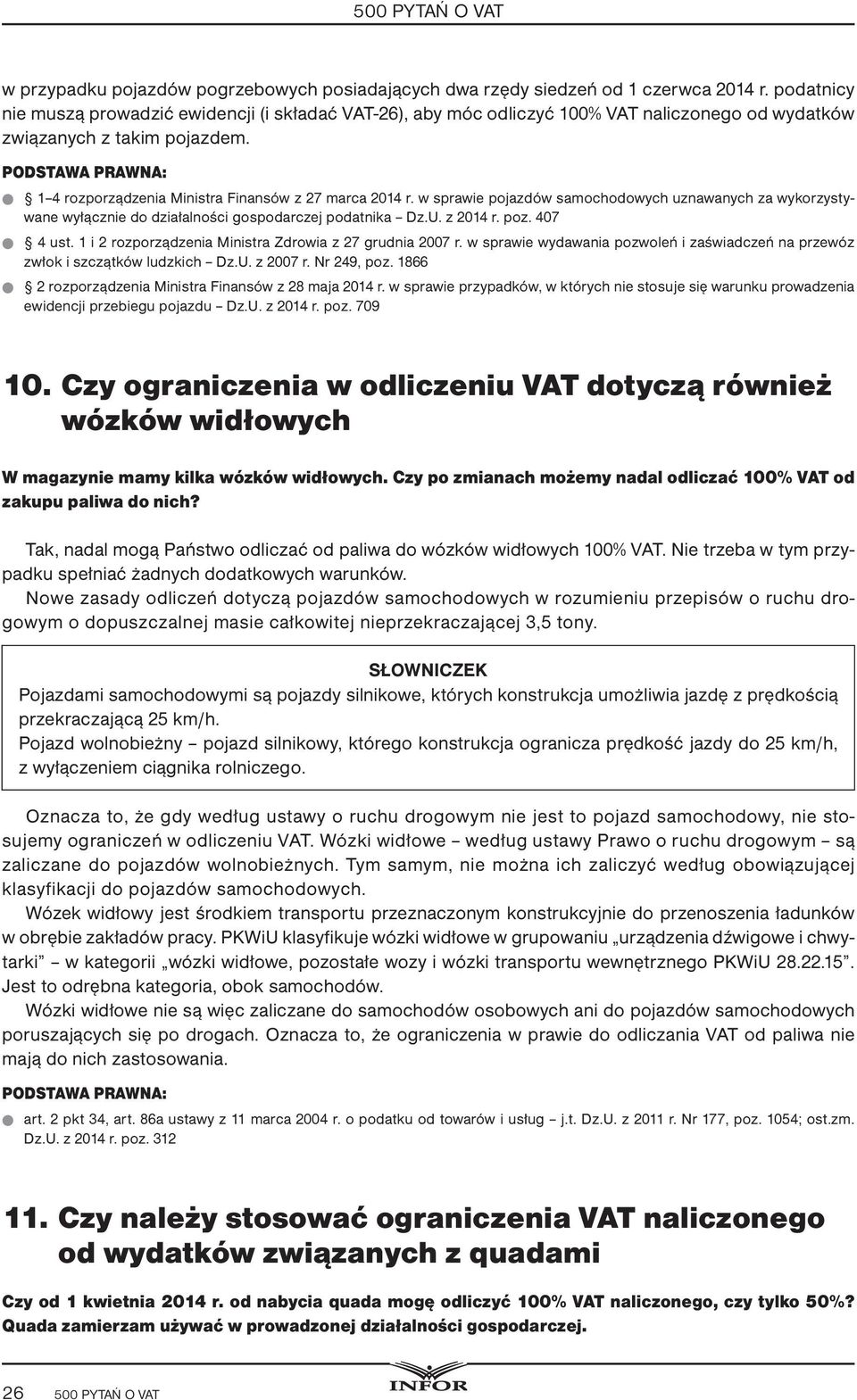 w sprawie pojazdów samochodowych uznawanych za wykorzystywane wyłącznie do działalności gospodarczej podatnika Dz.U. z 2014 r. poz. 407 4 ust.