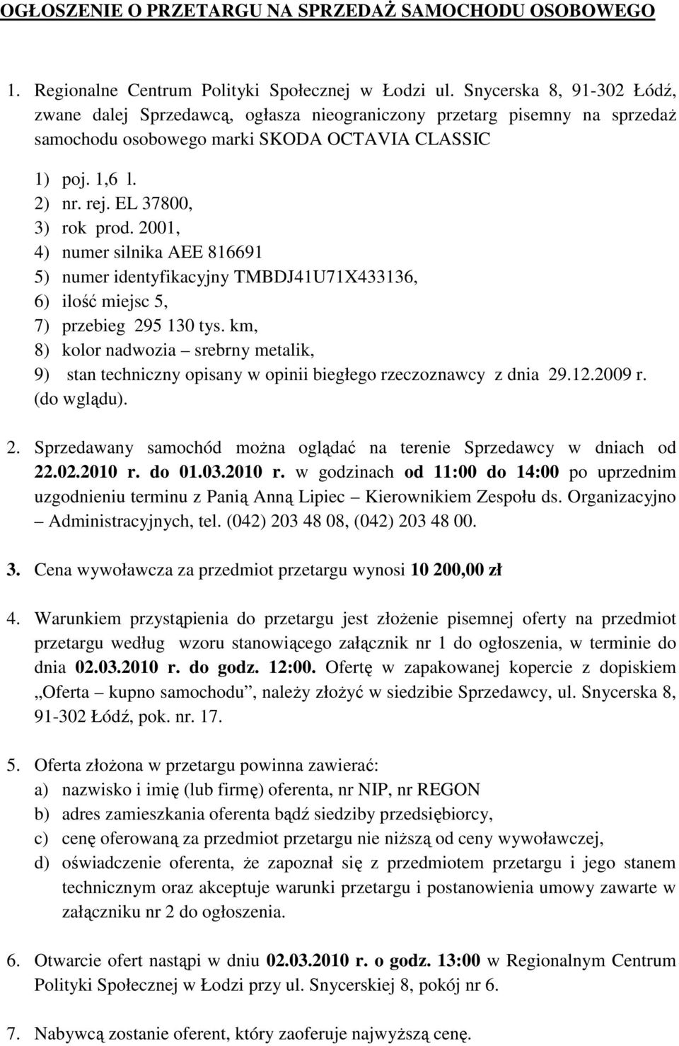 2001, 4) numer silnika AEE 816691 5) numer identyfikacyjny TMBDJ41U71X433136, 6) ilość miejsc 5, 7) przebieg 295 130 tys.