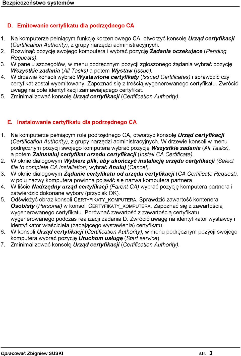 W panelu szczegółów, w menu podręcznym pozycji zgłoszonego żądania wybrać pozycję Wszystkie zadania (All Tasks) a potem Wystaw (Issue). 4.