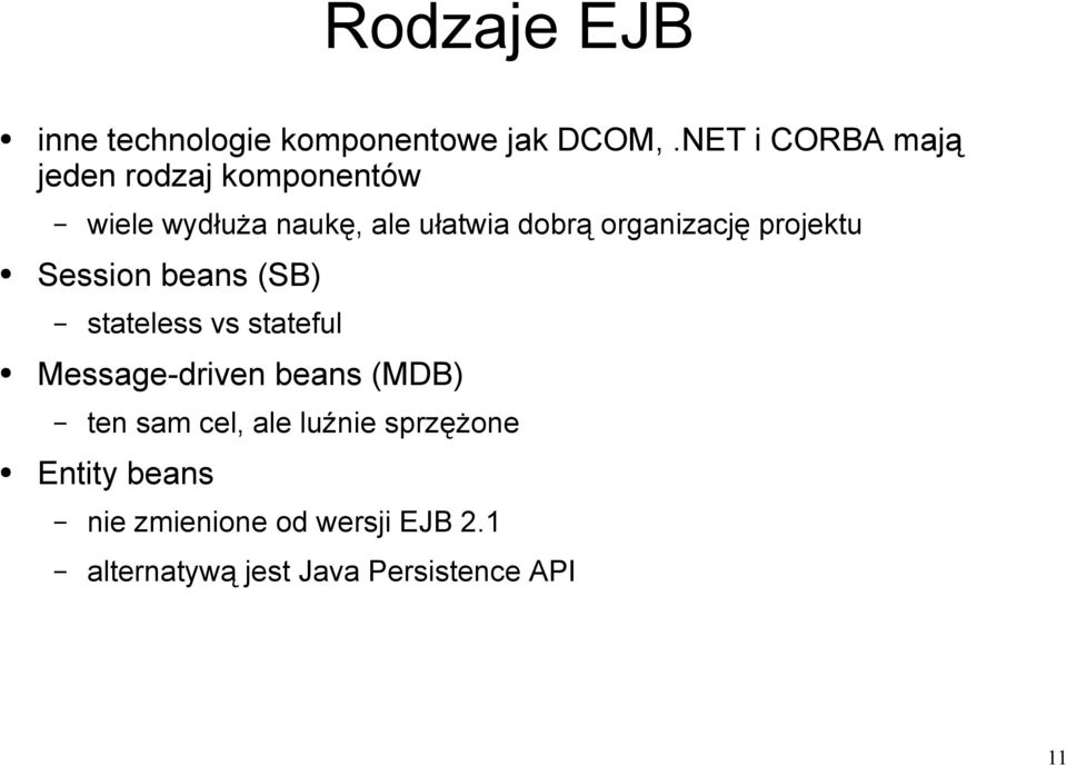 organizację projektu Session beans (SB) stateless vs stateful Message-driven beans