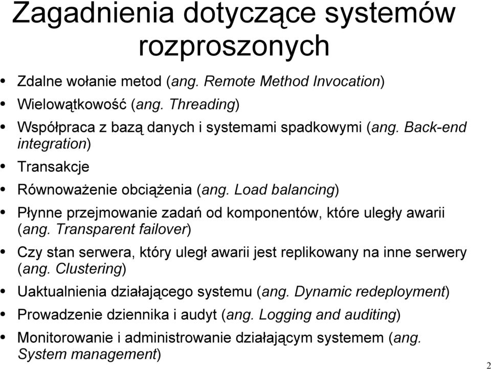 Load balancing) Płynne przejmowanie zadań od komponentów, które uległy awarii (ang.