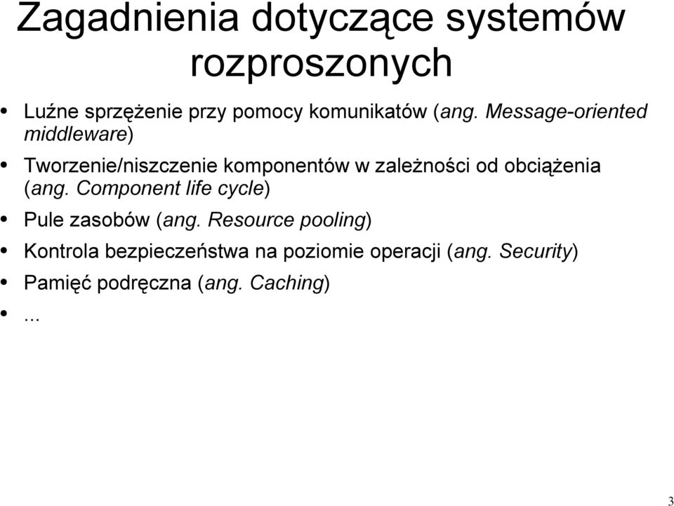 Message-oriented middleware) Tworzenie/niszczenie komponentów w zależności od