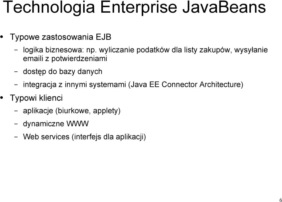 bazy danych integracja z innymi systemami (Java EE Connector Architecture) Typowi