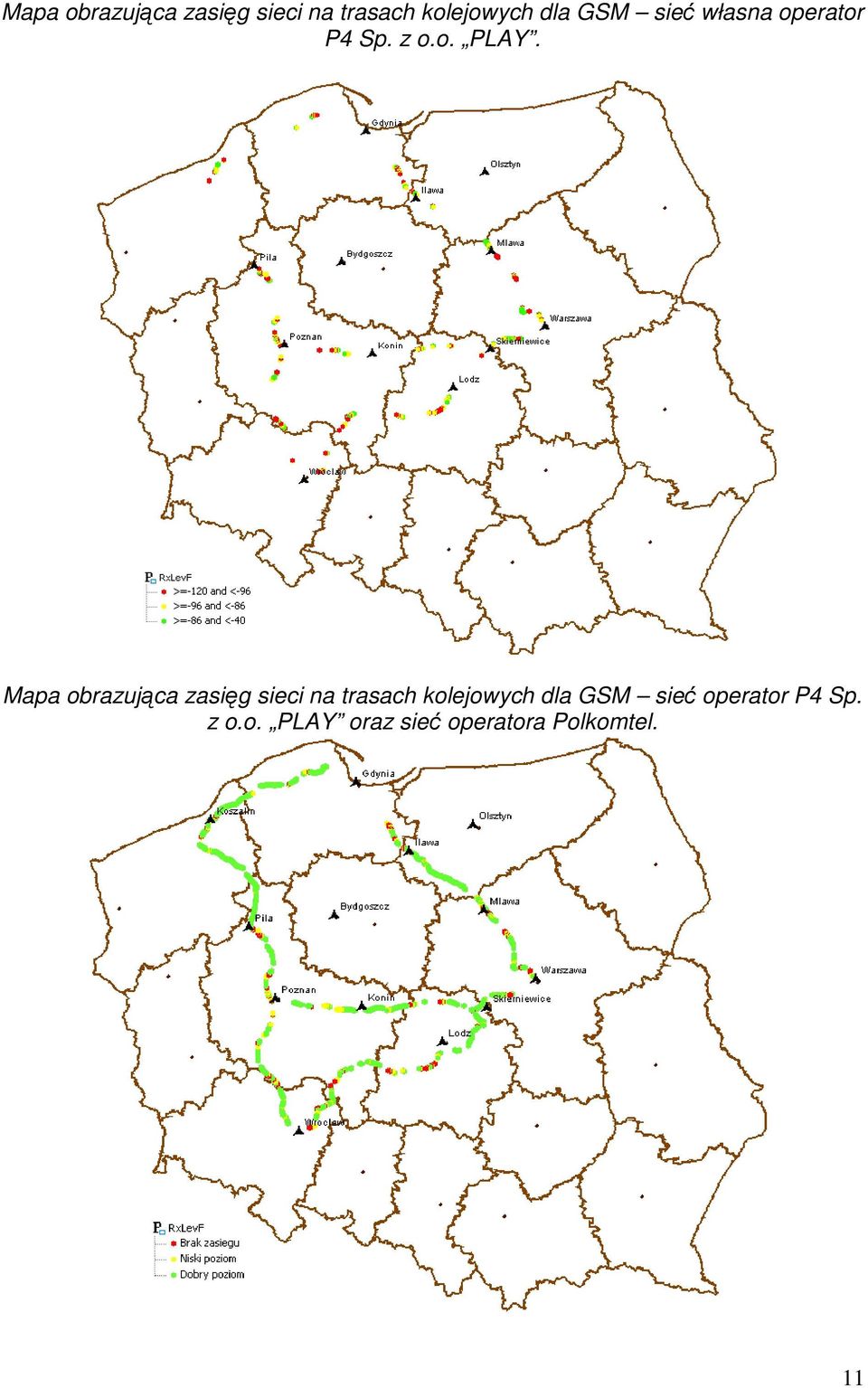 GSM sieć operator P4 Sp. z o.o. PLAY oraz sieć operatora Polkomtel.
