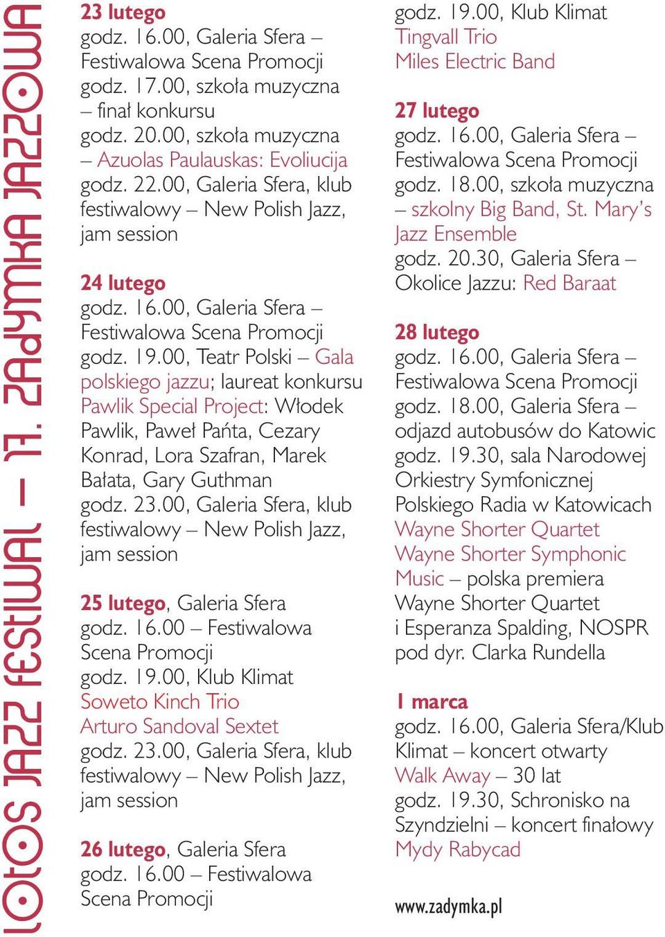 00, Teatr Polski Gala polskiego jazzu; laureat konkursu Pawlik Special Project: Włodek Pawlik, Paweł Pańta, Cezary Konrad, Lora Szafran, Marek Bałata, Gary Guthman godz. 23.