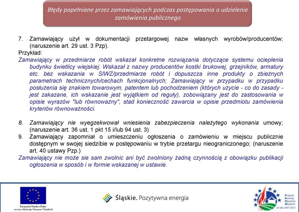 Wskazał z nazwy producentów kostki brukowej, grzejników, armatury etc.