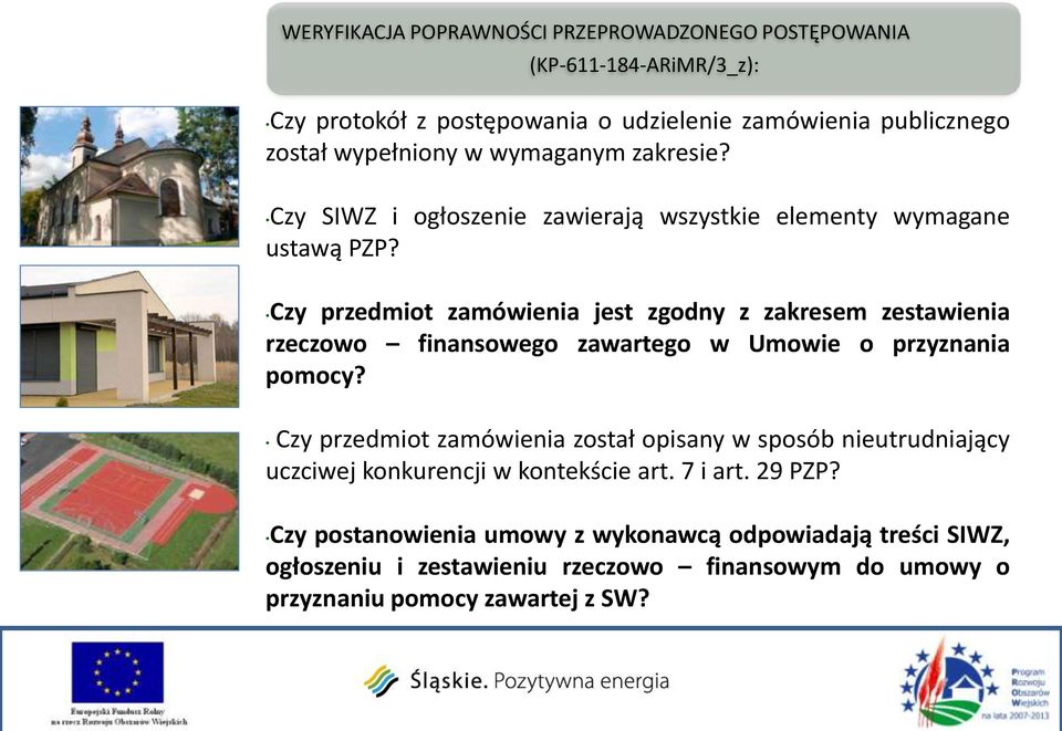 Czy przedmiot zamówienia jest zgodny z zakresem zestawienia rzeczowo finansowego zawartego w Umowie o przyznania pomocy?