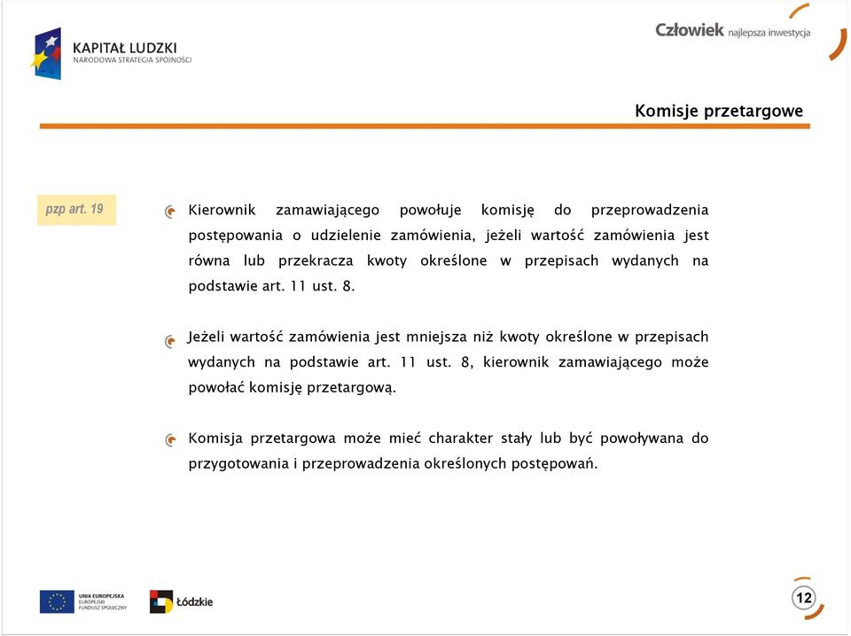 równa lub przekracza kwoty określone w przepisach wydanych na podstawie art. 11 ust. 8.