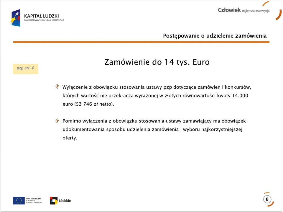 przekracza wyrażonej w złotych równowartości kwoty 14.000 euro (53 746 zł netto).