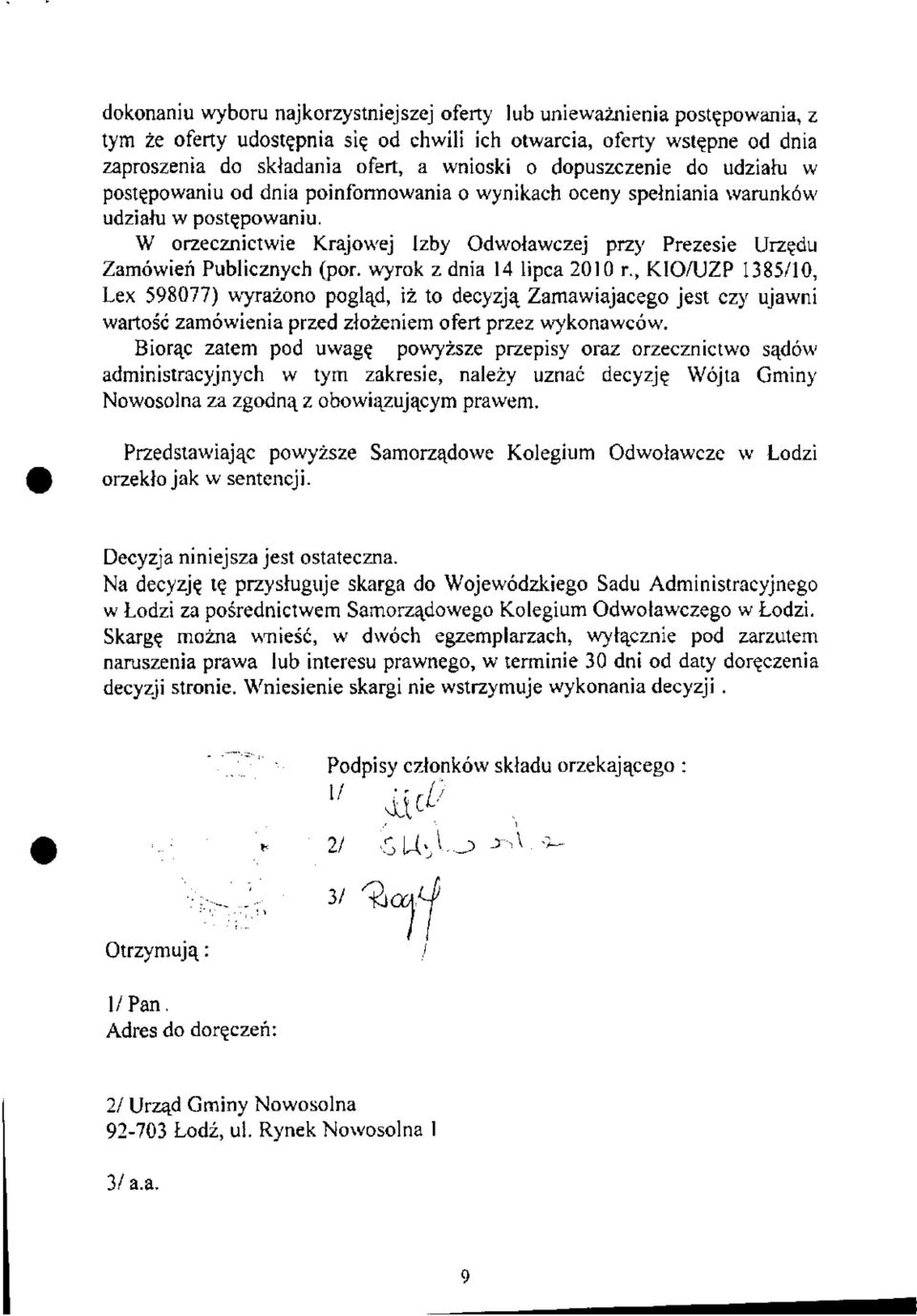 W orzecznictwie Krajowej Izby Odwoławczej przy Prezesie Urzędu Zamówień Publicznych (por. wyrok z dnia 14 lipca 2010 r.