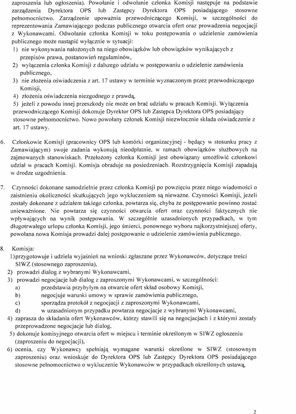 O dw ołanie członka Komisji w toku postępow ania o udzielenie zam ów ienia publicznego m oże nastąpić w yłącznie w sytuacji: 1) nie w ykonyw ania nałożonych na niego obow iązków lub obow iązków w