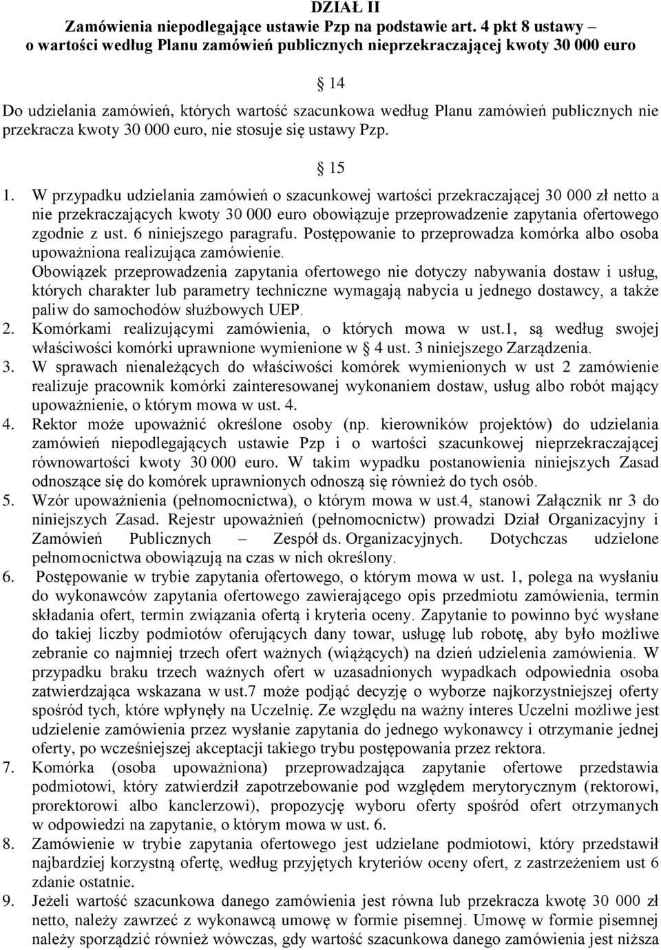 kwoty 30 000 euro, nie stosuje się ustawy Pzp. 15 1.
