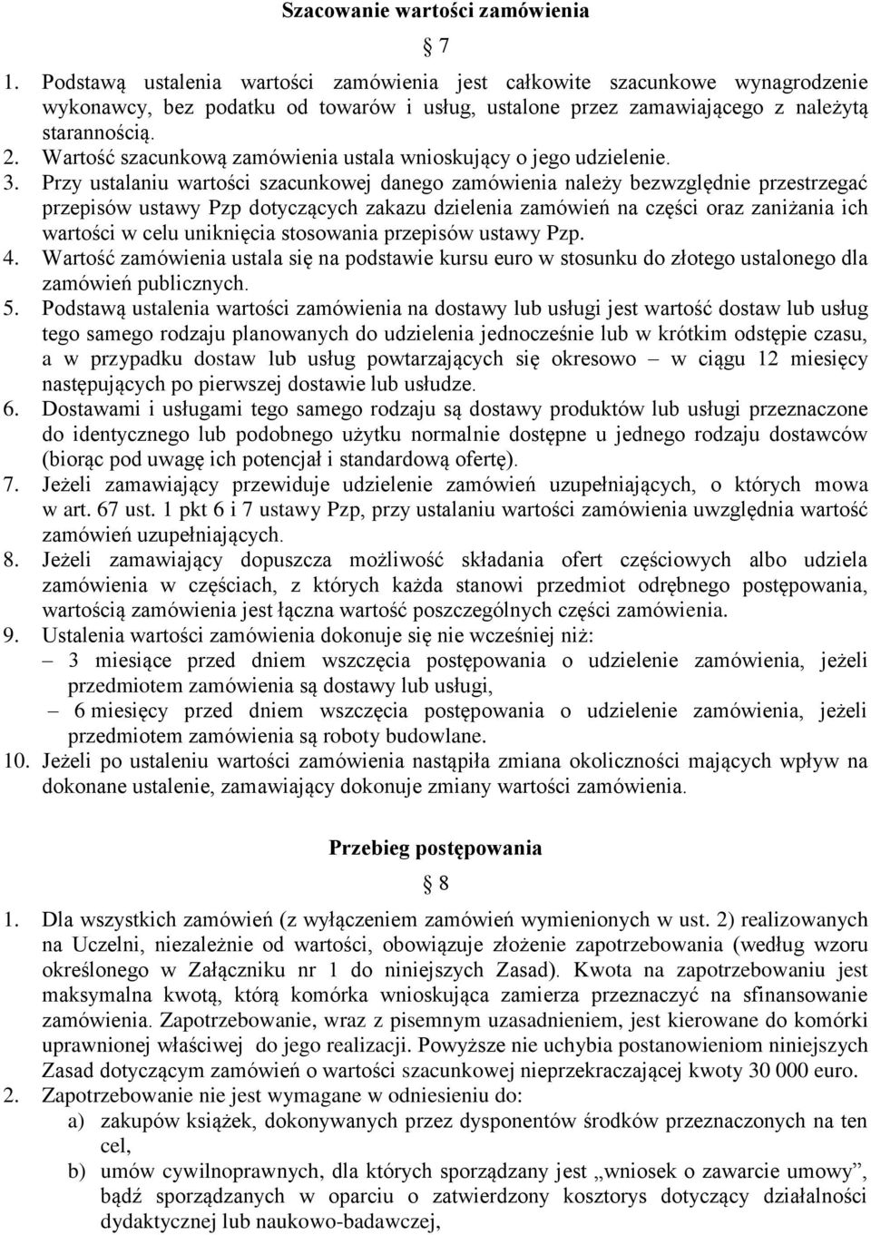 Wartość szacunkową zamówienia ustala wnioskujący o jego udzielenie. 3.