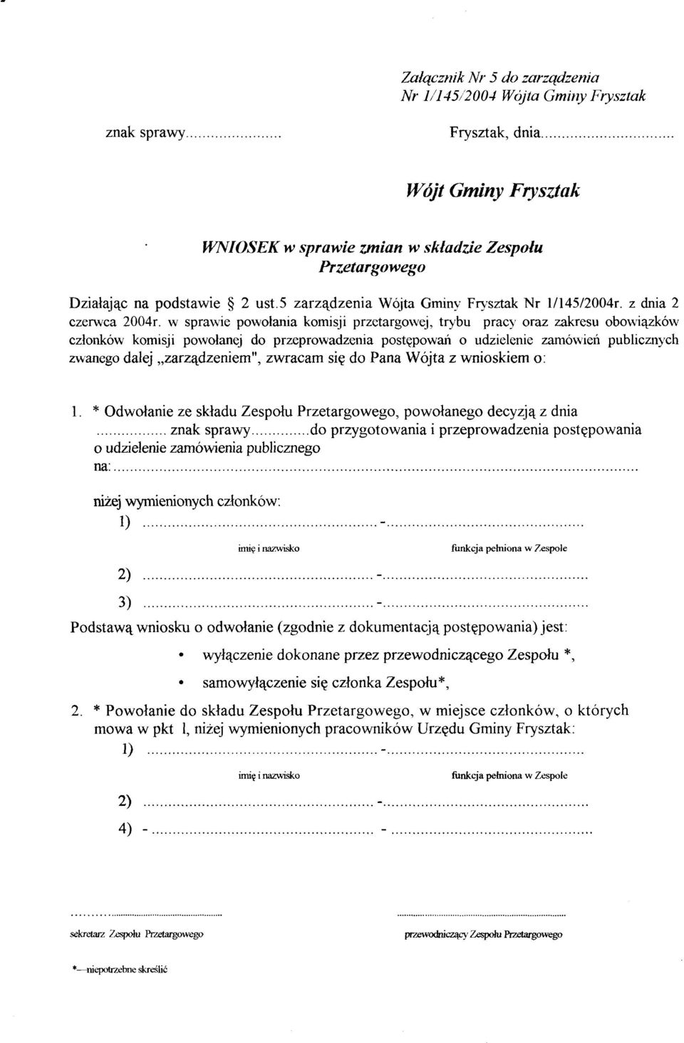 w sprawie powołania komisji przetargowej, trybu pracy oraz zakresu obowiązków członków komisji powołanej do przeprowadzenia postępowań o udzielenie zamówień publicznych zwanego dalej zarządzeniem",