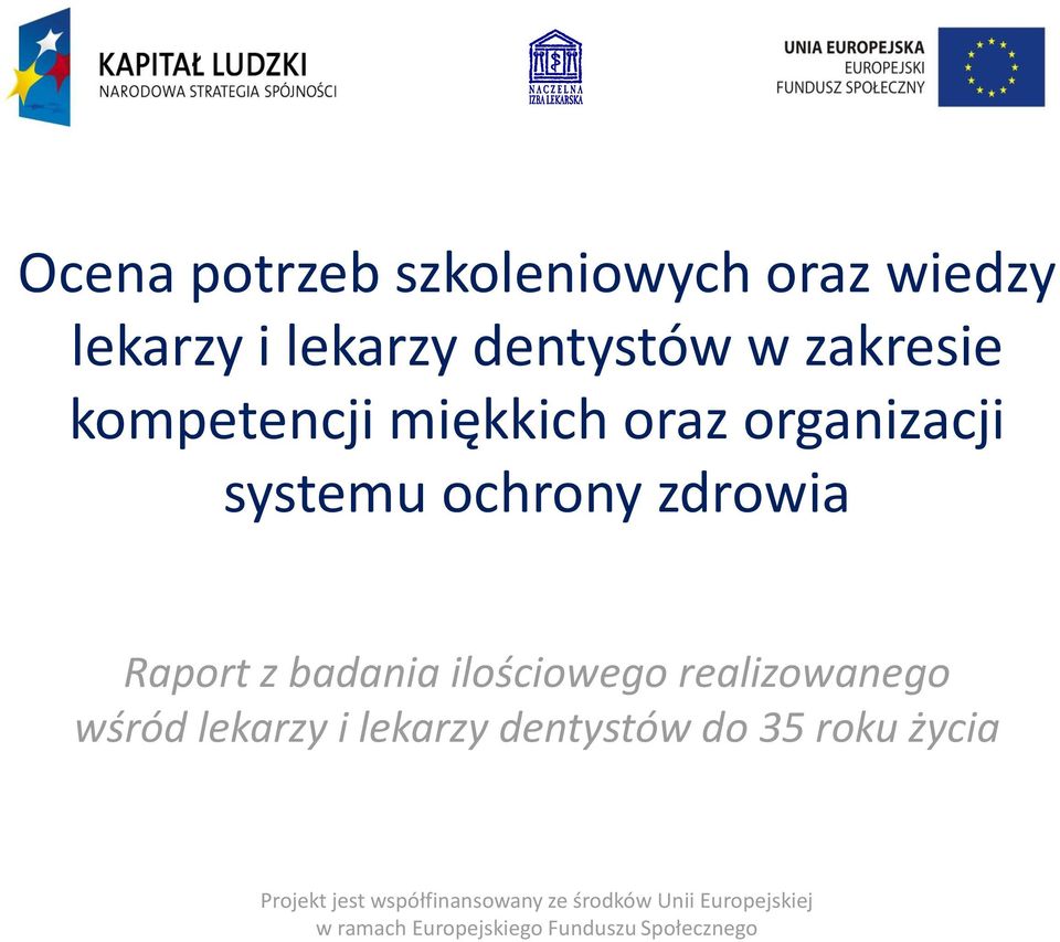 ilościowego realizowanego wśród lekarzy i lekarzy dentystów do 35 roku życia Projekt