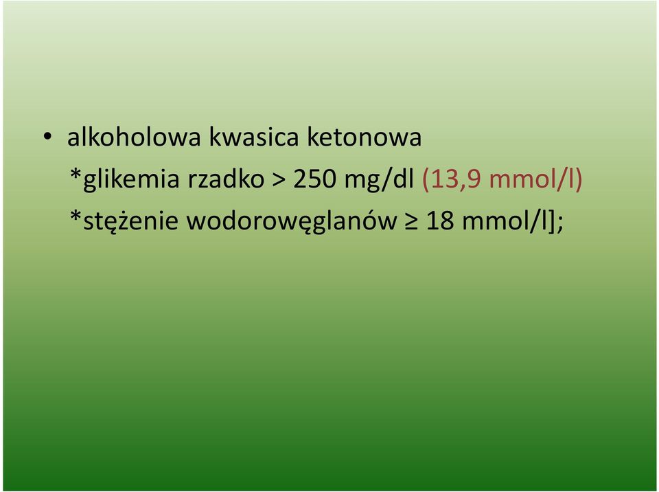 > 250 mg/dl (13,9 mmol/l)