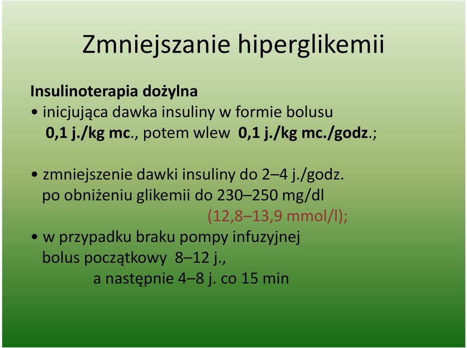 ; zmniejszenie dawki insuliny do 2 4 j./godz.