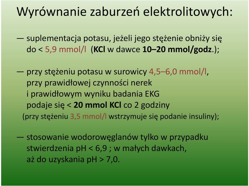 ); przy stężeniu potasu w surowicy 4,5 6,0 mmol/l, przy prawidłowej czynności nerek i prawidłowym wyniku badania