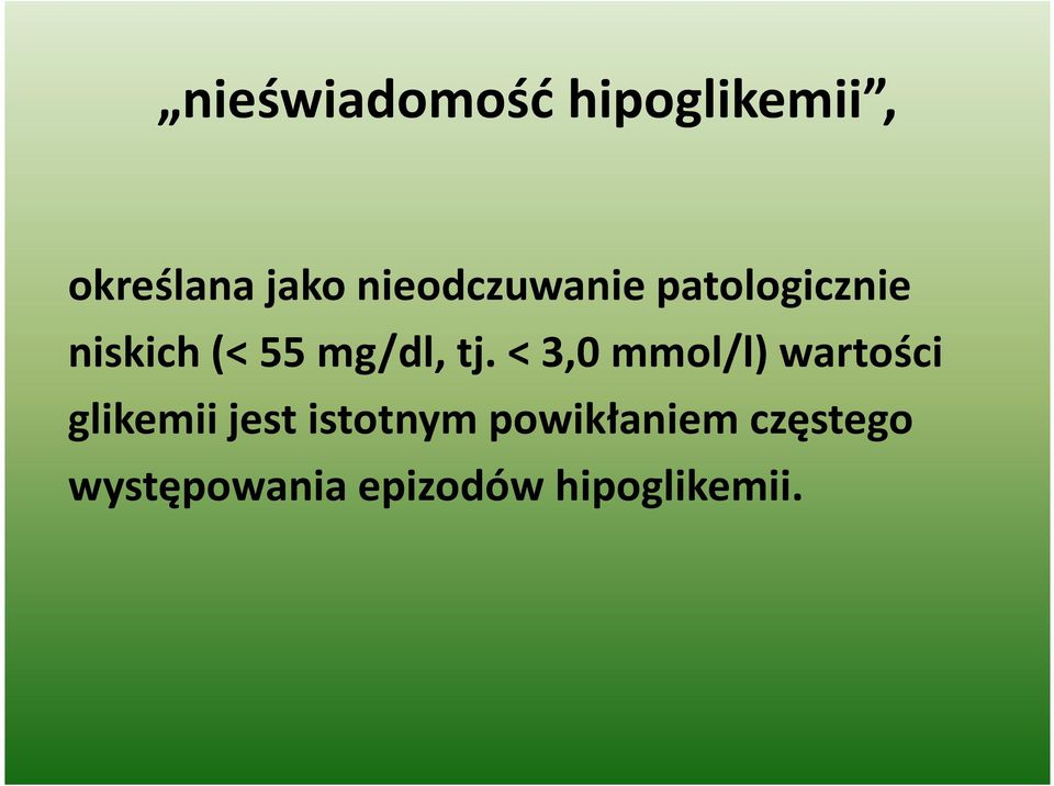 tj. < 3,0 mmol/l) wartości glikemii jest istotnym