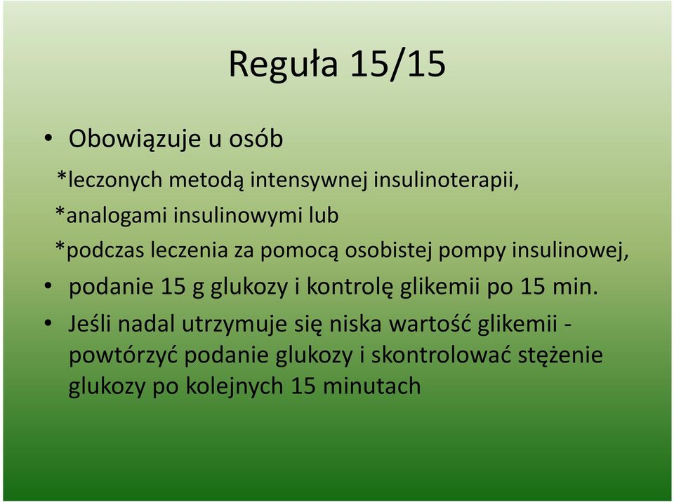 podanie 15 g glukozy i kontrolę glikemii po 15 min.