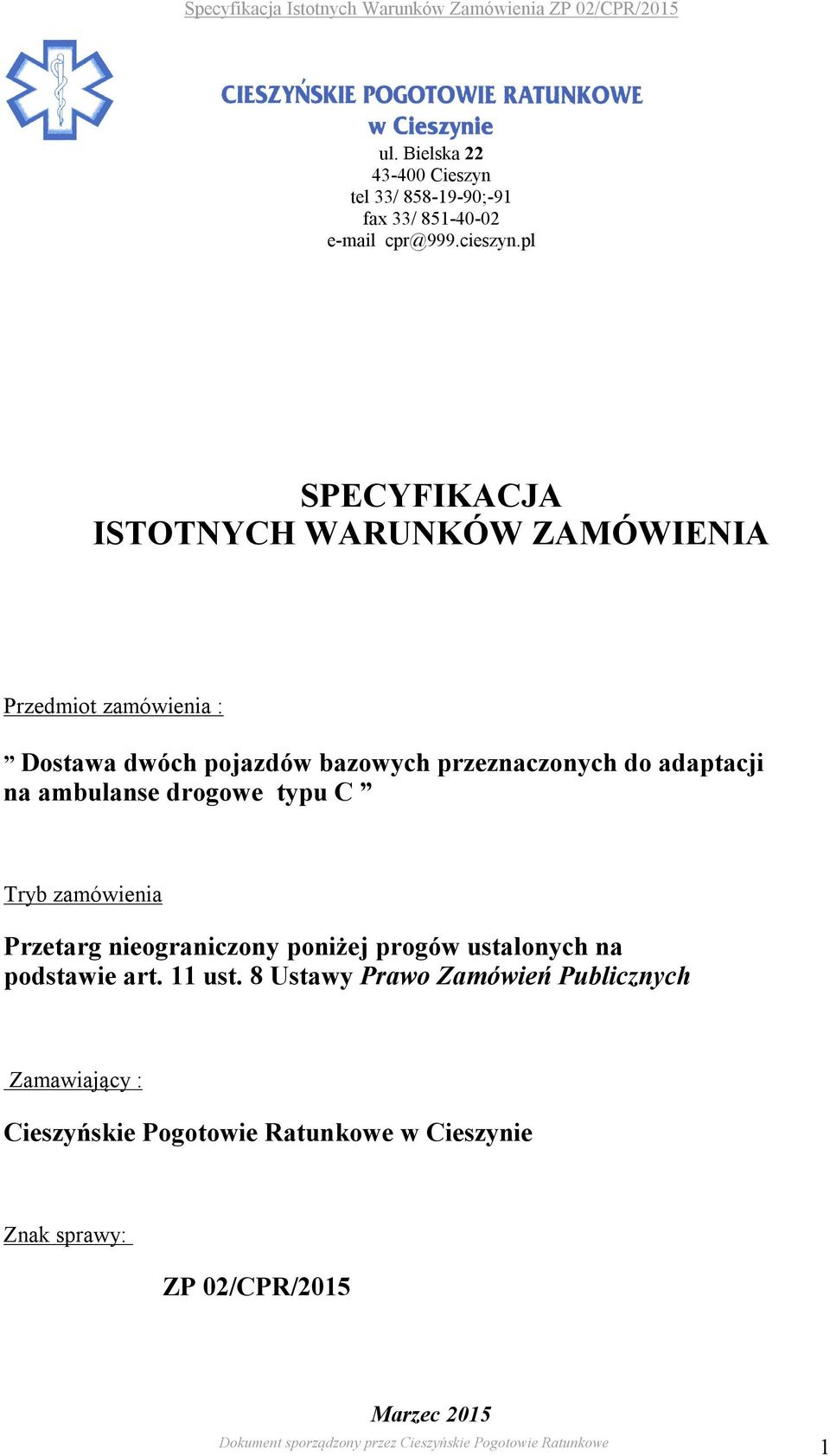 adaptacji na ambulanse drogowe typu C Tryb zamówienia Przetarg nieograniczony poniżej progów ustalonych na podstawie