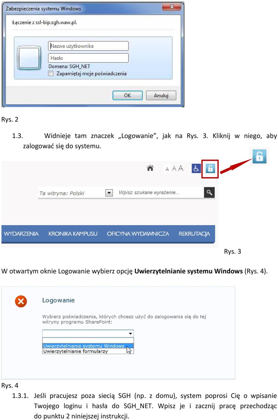 3 W otwartym oknie Logowanie wybierz opcję Uwierzytelnianie systemu Windows (Rys. 4). Rys. 4 1.