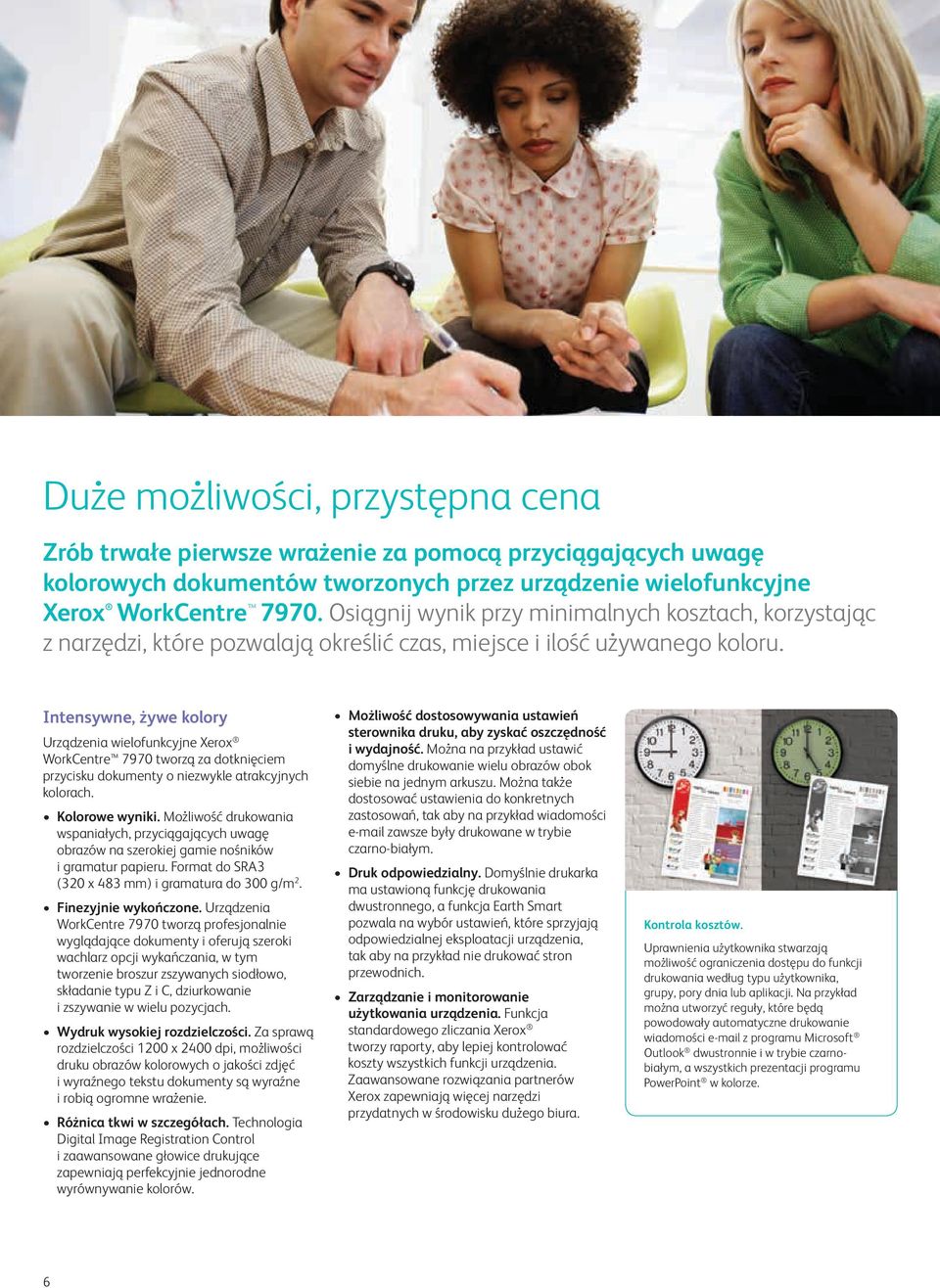 Intensywne, żywe kolory Urządzenia wielofunkcyjne Xerox WorkCentre 7970 tworzą za dotknięciem przycisku dokumenty o niezwykle atrakcyjnych kolorach. Kolorowe wyniki.
