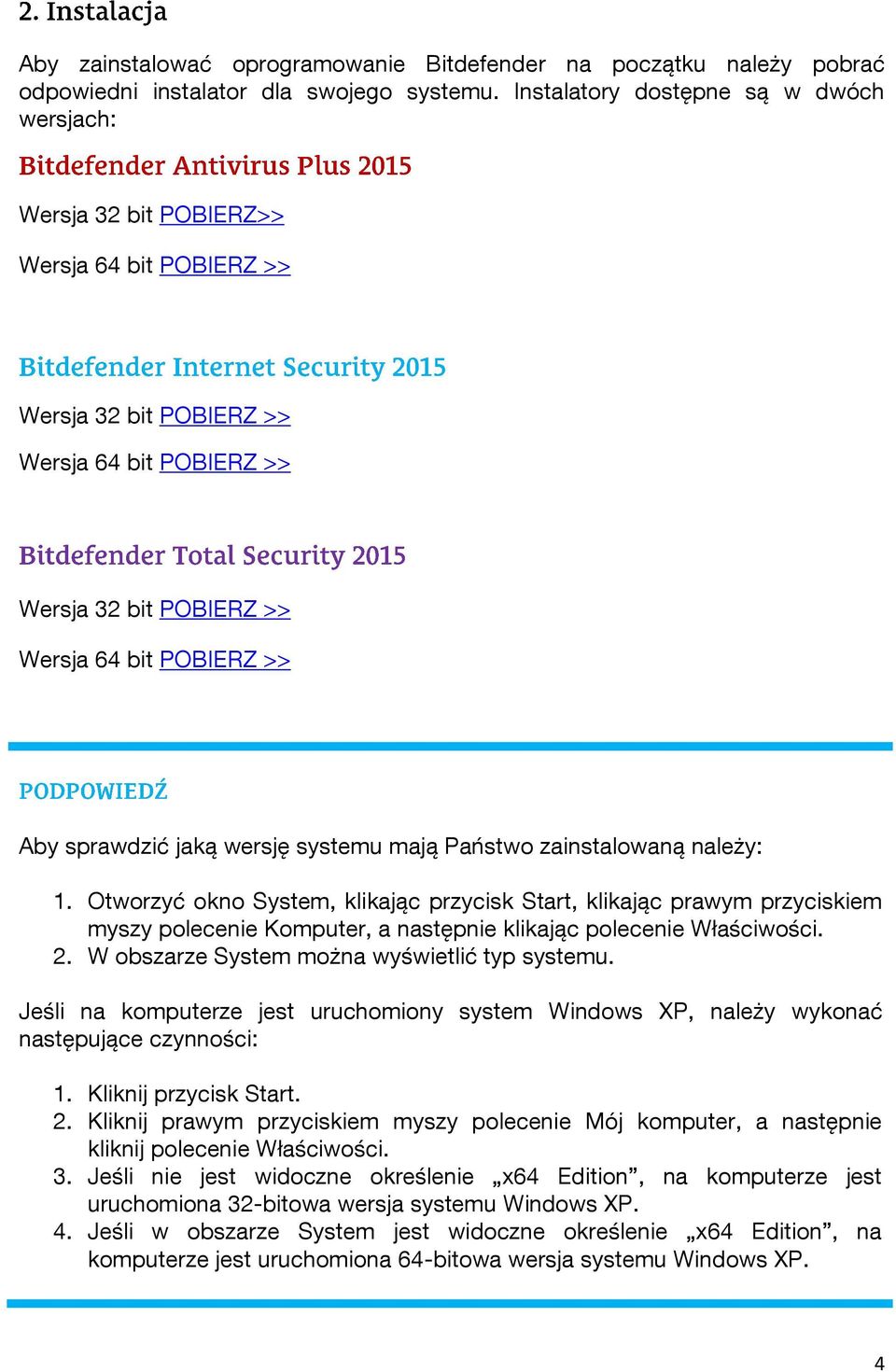 sprawdzić jaką wersję systemu mają Państwo zainstalowaną należy: 1.