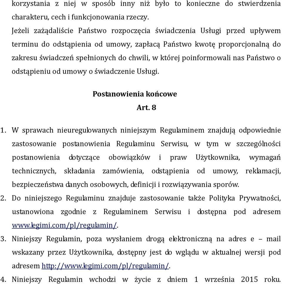 poinformowali nas Państwo o odstąpieniu od umowy o świadczenie Usługi. Postanowienia końcowe Art. 8 1.