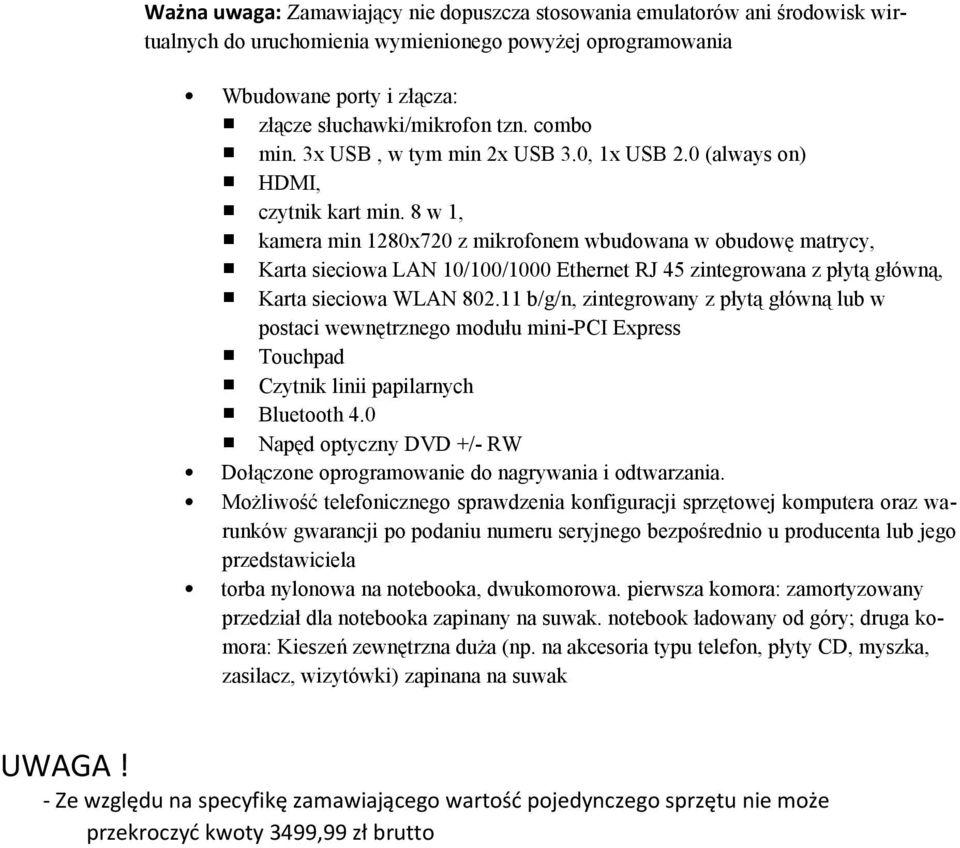 8 w 1, kamera min 1280x720 z mikrofonem wbudowana w obudowę matrycy, Karta sieciowa LAN 10/100/1000 Ethernet RJ 45 zintegrowana z płytą główną, Karta sieciowa WLAN 802.