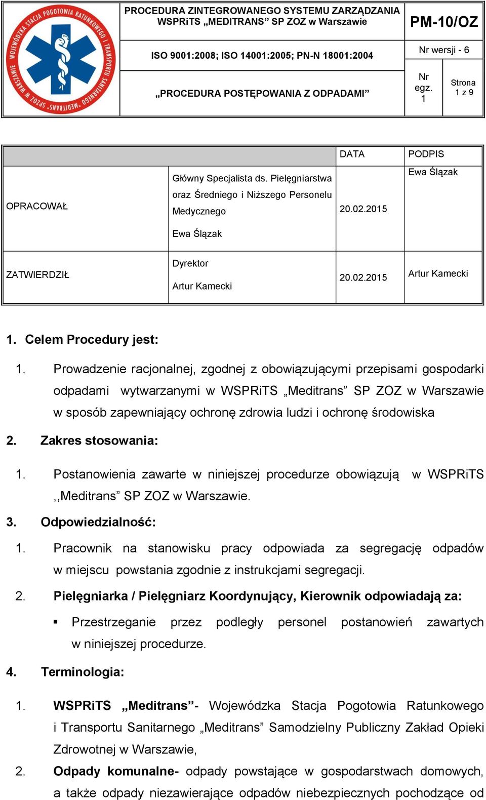 Prowadzenie racjonalnej, zgodnej z obowiązującymi przepisami gospodarki odpadami wytwarzanymi w WSPRiTS Meditrans SP ZOZ w Warszawie w sposób zapewniający ochronę zdrowia ludzi i ochronę środowiska 2.
