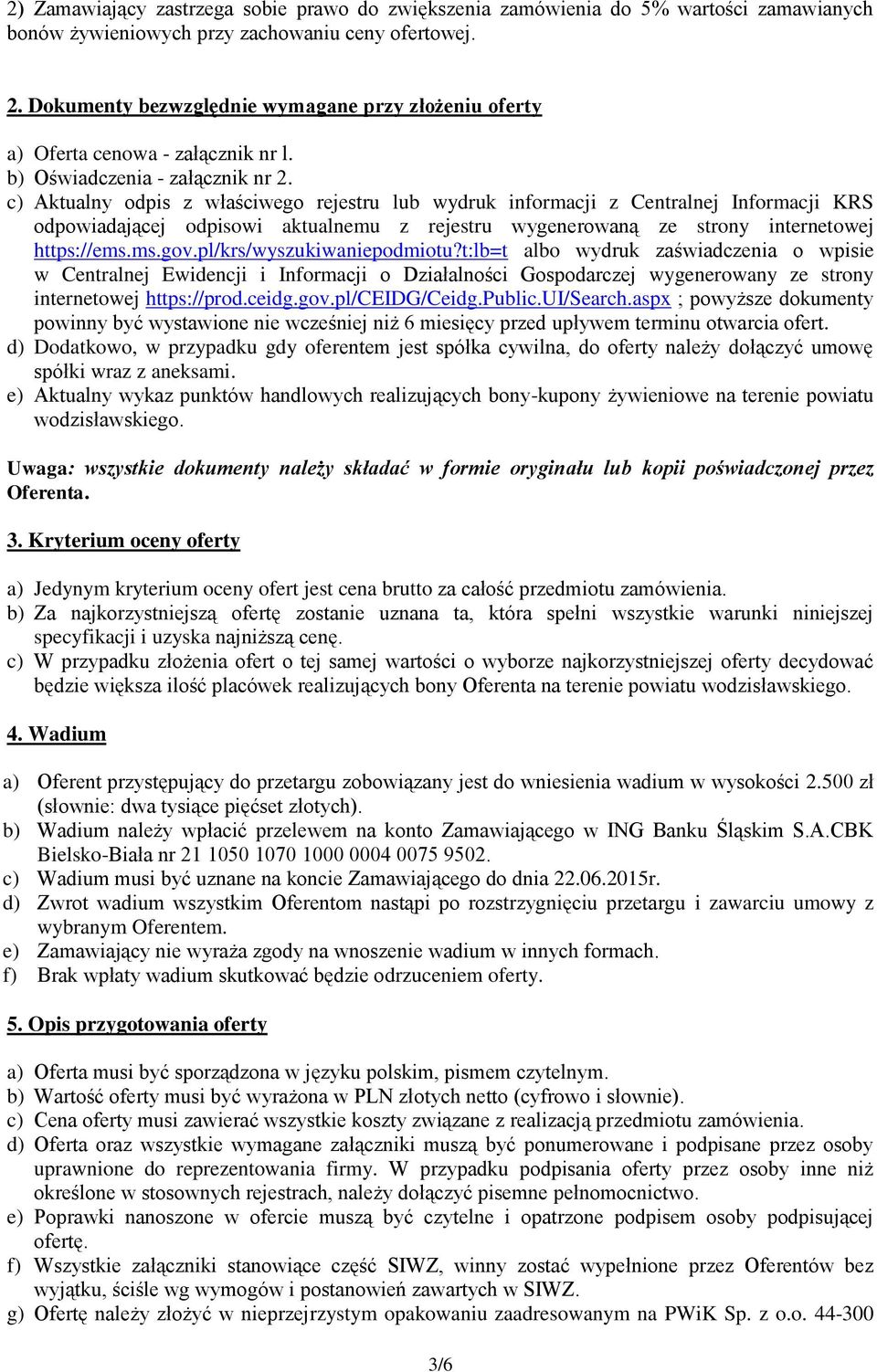 c) Aktualny odpis z właściwego rejestru lub wydruk informacji z Centralnej Informacji KRS odpowiadającej odpisowi aktualnemu z rejestru wygenerowaną ze strony internetowej https://ems.ms.gov.