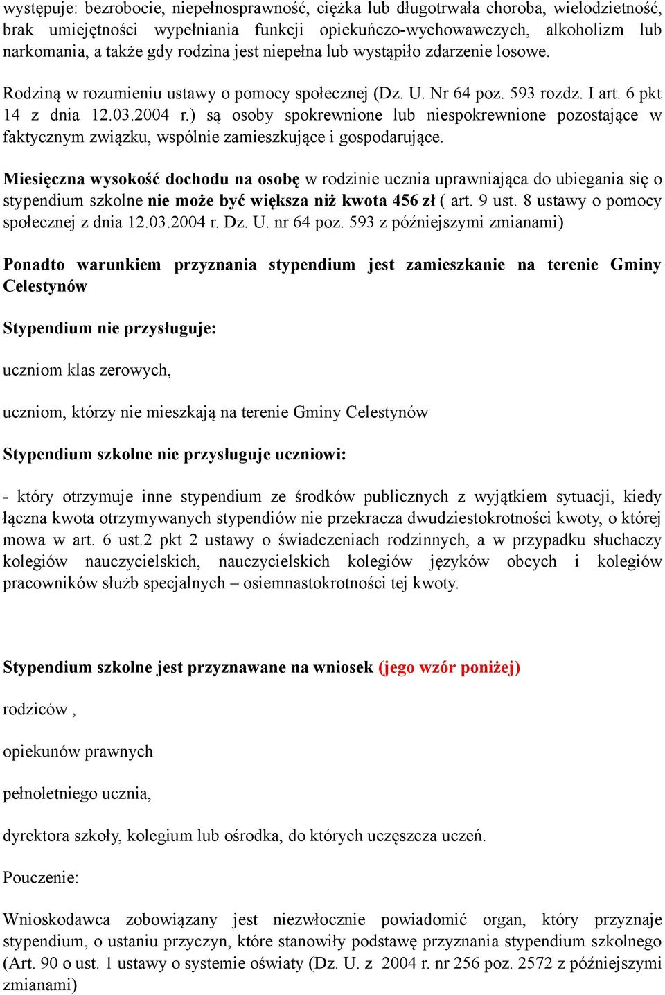 ) są osoby spokrewnione lub niespokrewnione pozostające w faktycznym związku, wspólnie zamieszkujące i gospodarujące.