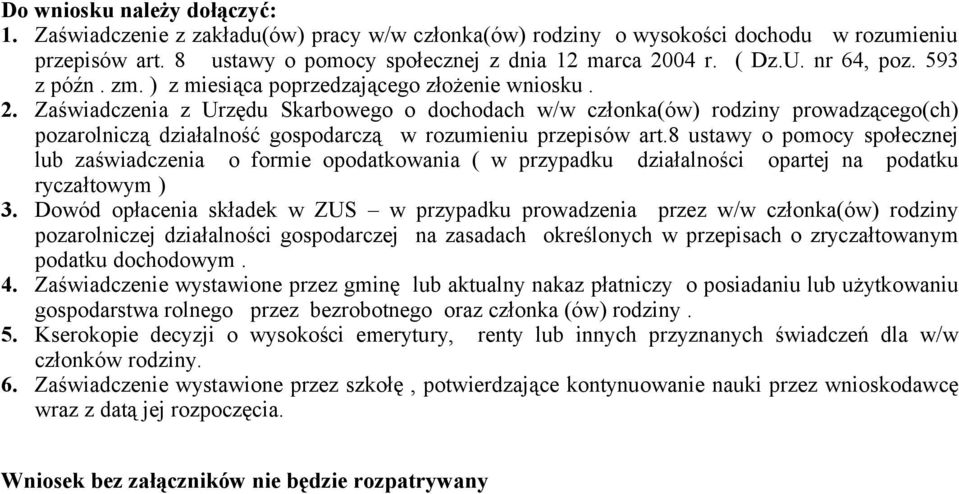 Zaświadczenia z Urzędu Skarbowego o dochodach w/w członka(ów) rodziny prowadzącego(ch) pozarolniczą działalność gospodarczą w rozumieniu przepisów art.