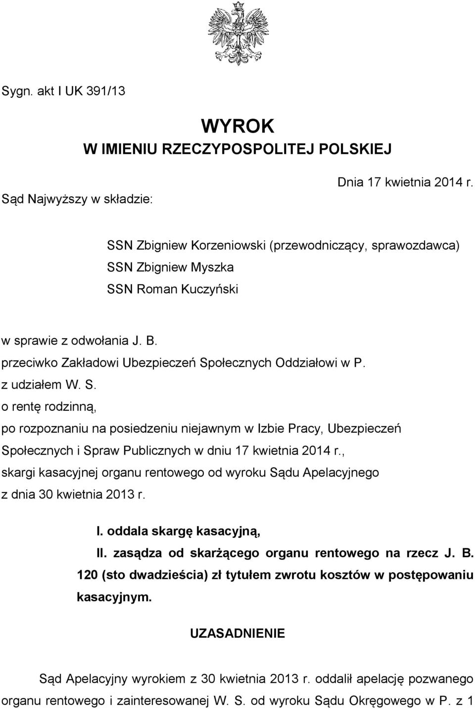 S. o rentę rodzinną, po rozpoznaniu na posiedzeniu niejawnym w Izbie Pracy, Ubezpieczeń Społecznych i Spraw Publicznych w dniu 17 kwietnia 2014 r.