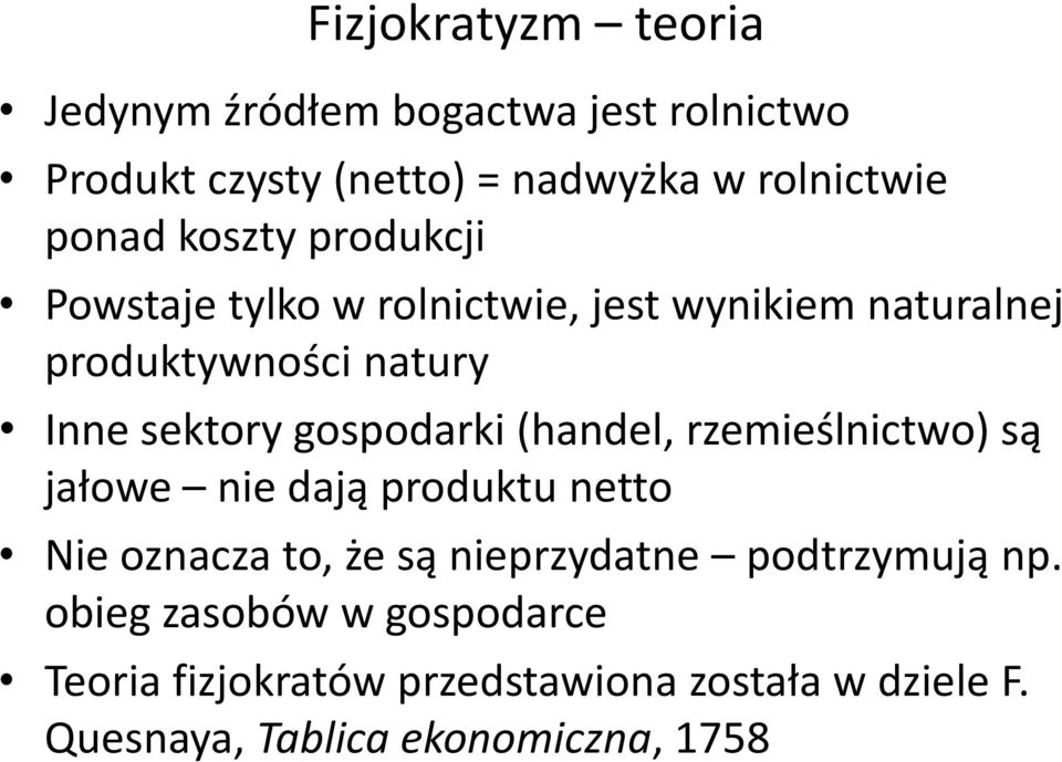 gospodarki (handel, rzemieślnictwo) są jałowe nie dają produktu netto Nie oznacza to, że są nieprzydatne