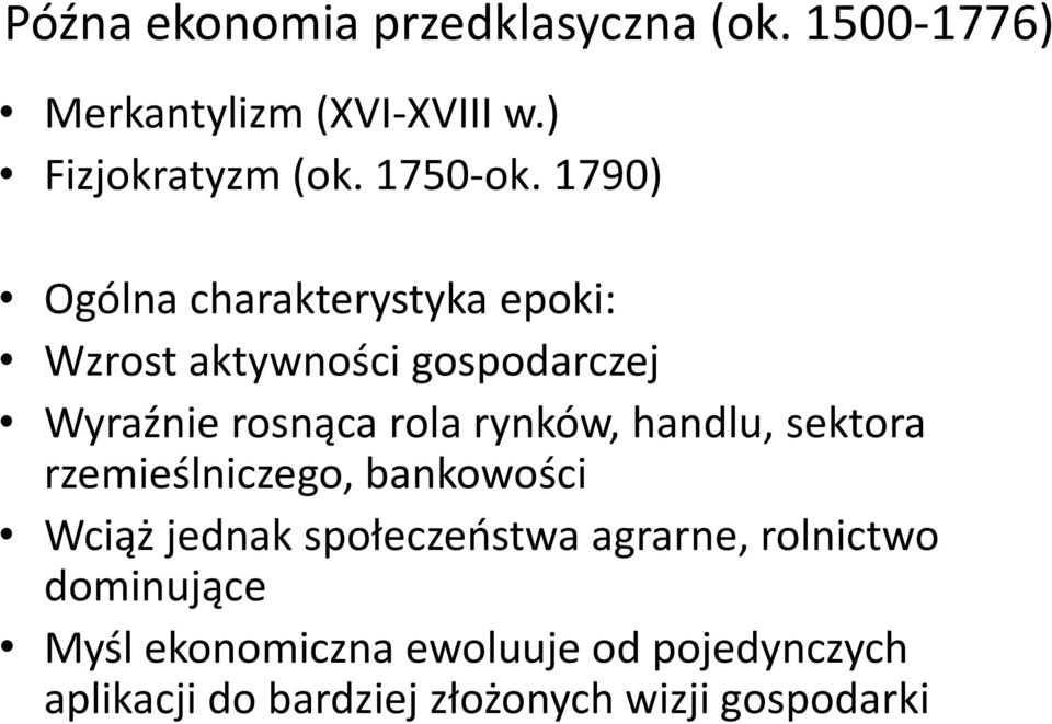 1790) Ogólna charakterystyka epoki: Wzrost aktywności gospodarczej Wyraźnie rosnąca rola rynków,