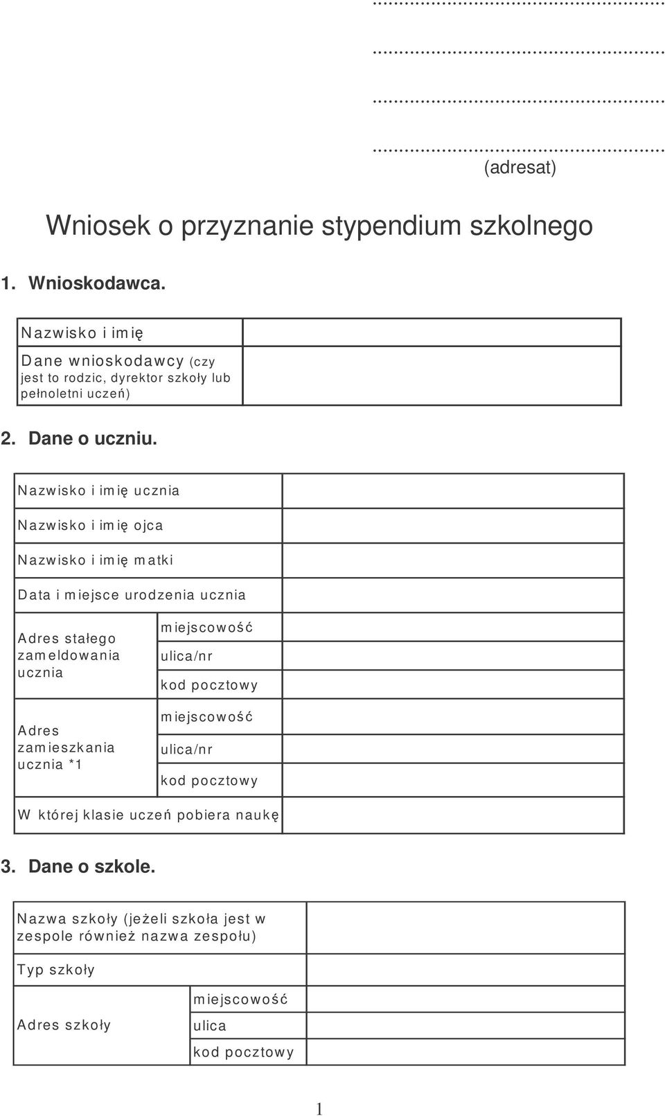 N azwisko i im i ucznia N azwisko i im i ojca N azwisko i im i m atki D ata i m iejsce urodzenia ucznia Adres stałego zam eldowania ucznia Adres zam