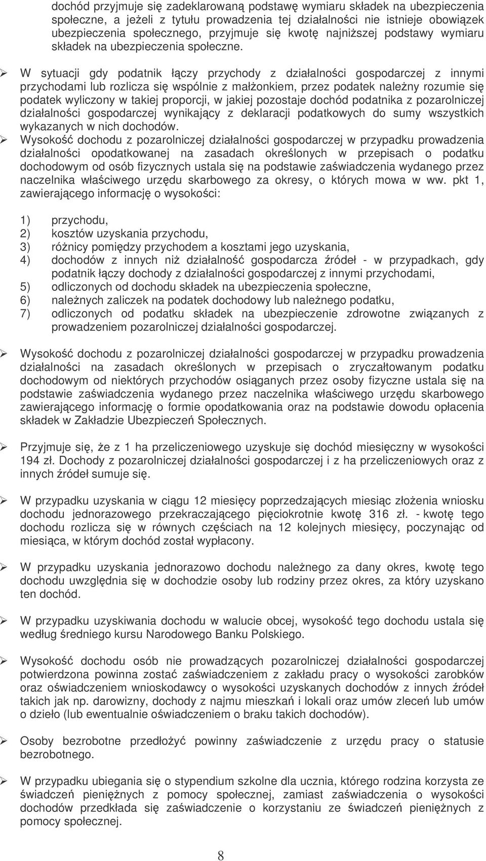 W sytuacji gdy podatnik łczy przychody z działalnoci gospodarczej z innymi przychodami lub rozlicza si wspólnie z małonkiem, przez podatek naleny rozumie si podatek wyliczony w takiej proporcji, w
