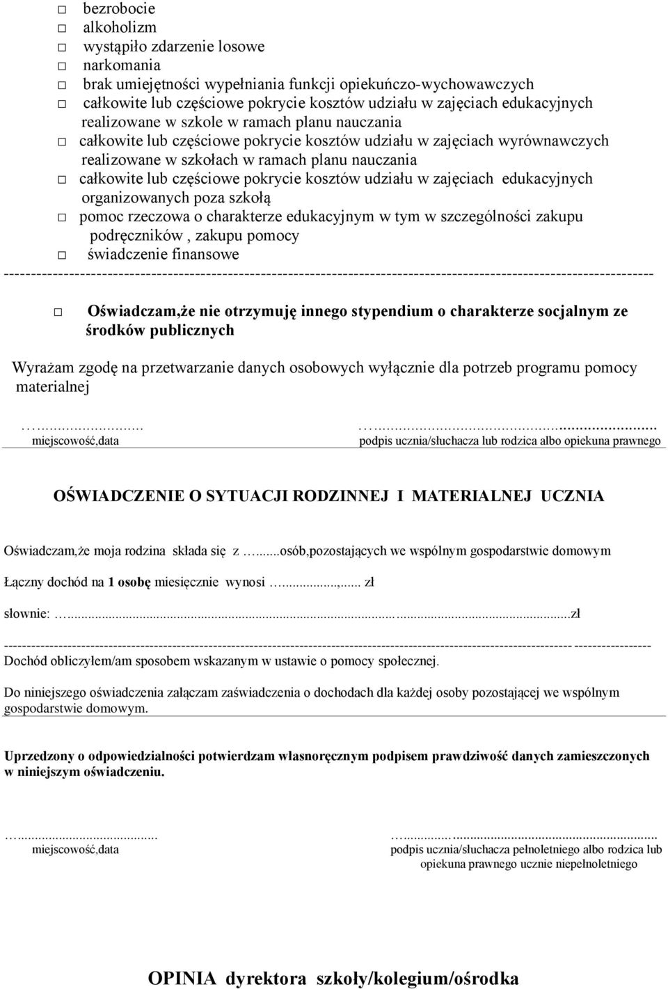 pokrycie kosztów udziału w zajęciach edukacyjnych organizowanych poza szkołą pomoc rzeczowa o charakterze edukacyjnym w tym w szczególności zakupu podręczników, zakupu pomocy świadczenie finansowe