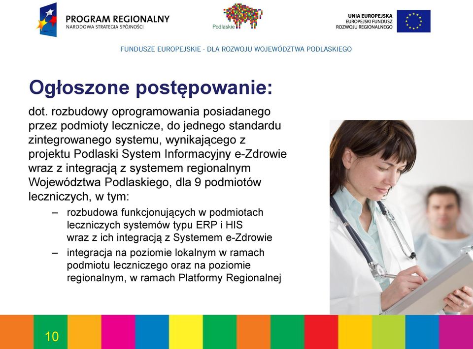 Podlaski System Informacyjny e-zdrowie wraz z integracją z systemem regionalnym Województwa Podlaskiego, dla 9 podmiotów leczniczych, w