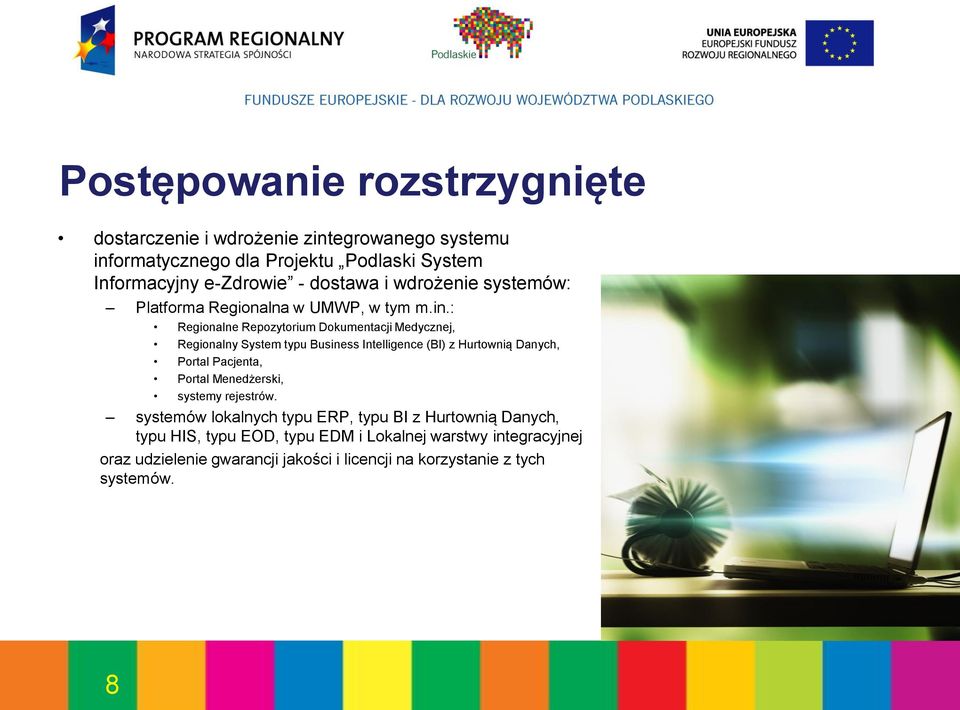 : Regionalne Repozytorium Dokumentacji Medycznej, Regionalny System typu Business Intelligence (BI) z Hurtownią Danych, Portal Pacjenta, Portal