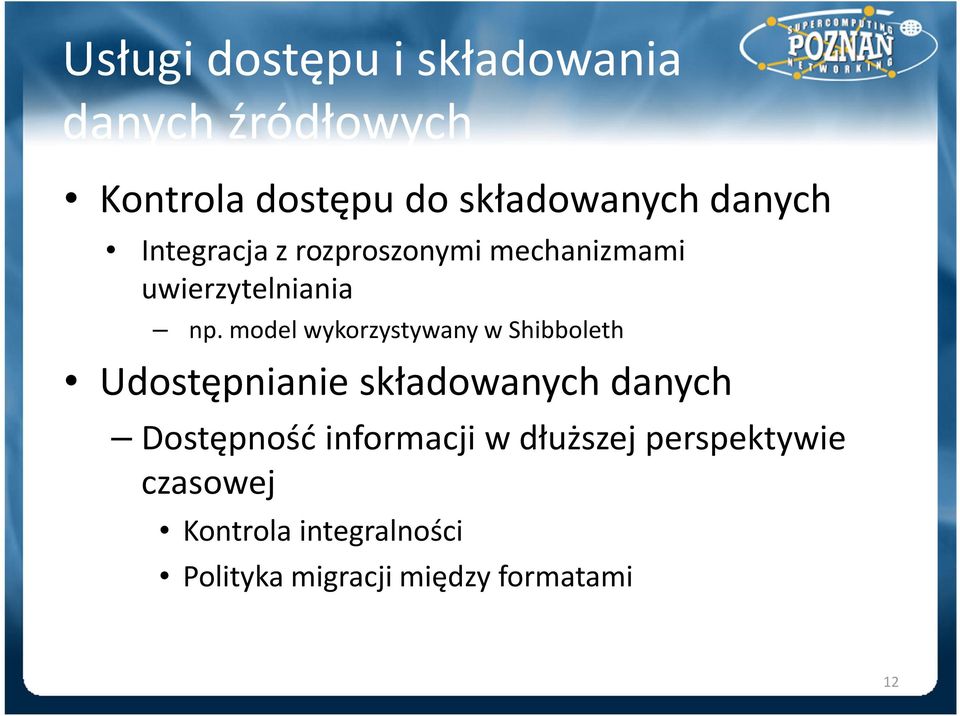 model wykorzystywany w Shibboleth Udostępnianie składowanych danych Dostępność