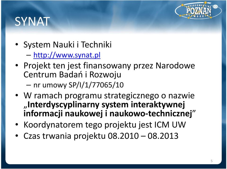 SP/I/1/77065/10 W ramach programu strategicznego o nazwie Interdyscyplinarny system