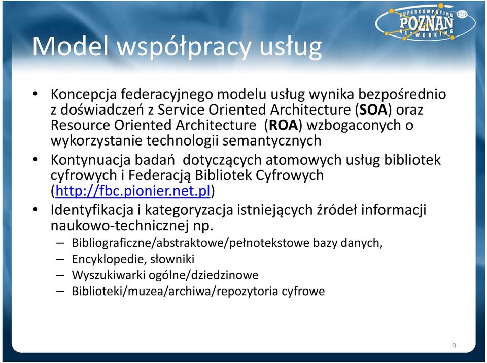 cyfrowych i Federacją Bibliotek Cyfrowych (http://fbc.pionier.net.