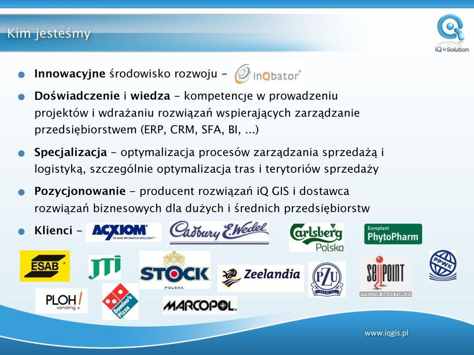 ..) Specjalizacja - optymalizacja procesów zarządzania sprzedażą i logistyką, szczególnie optymalizacja tras i